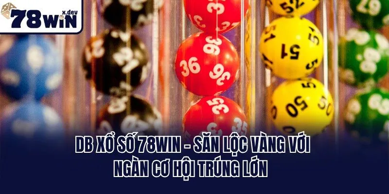 DB Xổ Số 78win - Săn Lộc Vàng Với Ngàn Cơ Hội Trúng Lớn 2 DB Xổ Số 78win - Săn Lộc Vàng Với Ngàn Cơ Hội Trúng Lớn