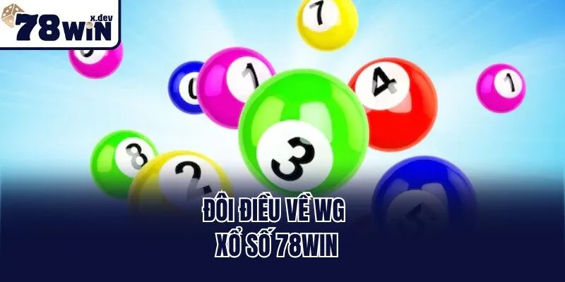 WG Xổ Số 78win: Trải Nghiệm Bắt Số Chất Lượng Top Đầu Châu Á 1 Đôi điều về WG xổ số 78win